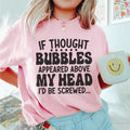If Thought Bubbles Appeared Above My Head I'd Be Screwed Tee - WonderingCloth