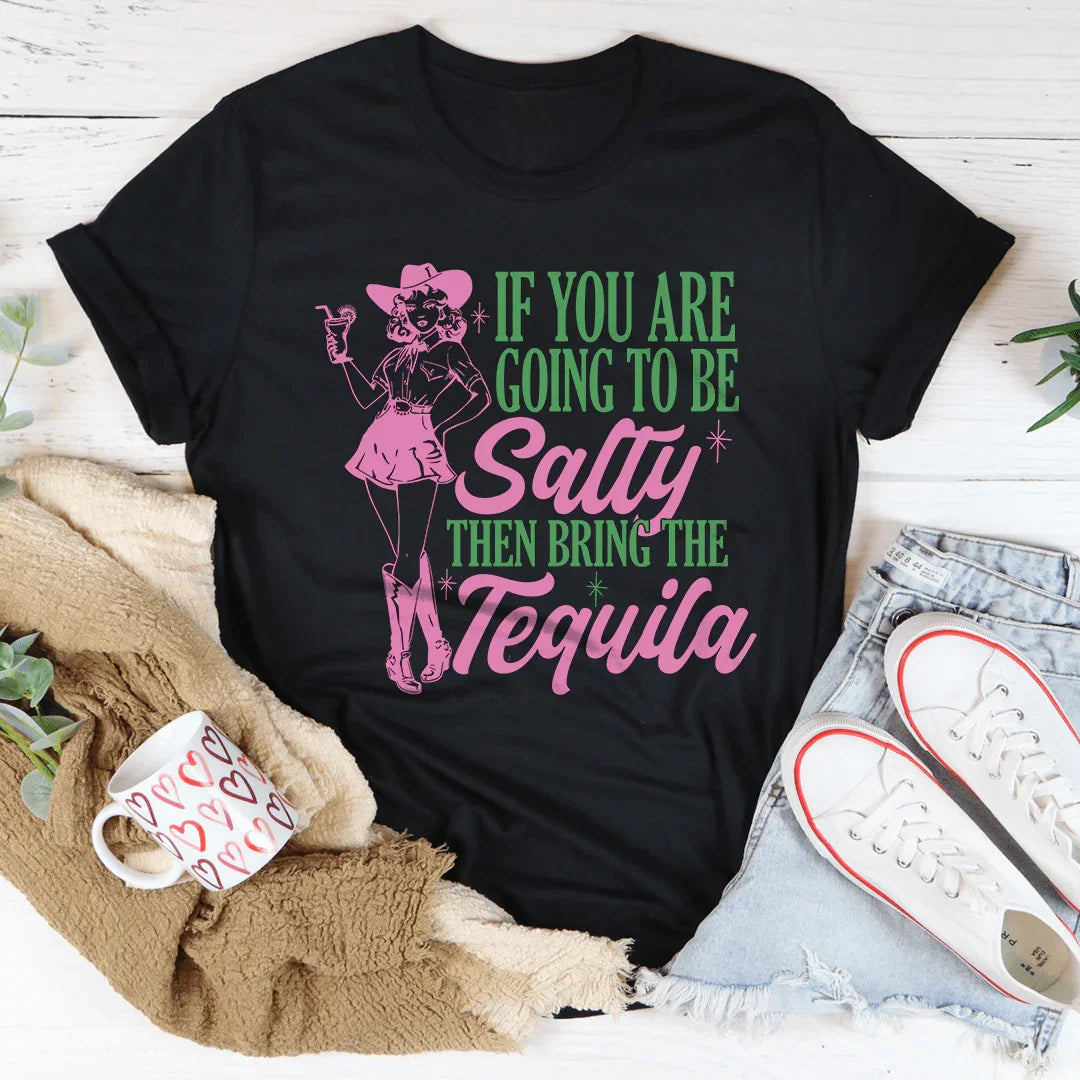 If You Are Going To Be Salty Then Bring The Tequila Retro Tee - WonderingCloth