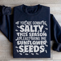 If You Are Gonna Be Salty This Season Sweatshirt - WonderingCloth