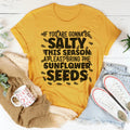 If You Are Gonna Be Salty This Season Tee - WonderingCloth