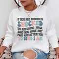 If You Are Shocked By What I Said Sweatshirt - WonderingCloth