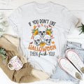 If You Don't Like Halloween The Eff You Tee - WonderingCloth