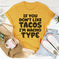 If You Don't Like Tacos I'm Nacho Type Tee - WonderingCloth