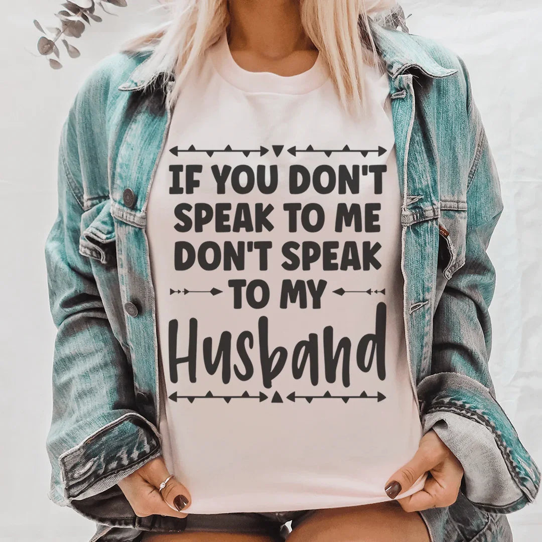 If You Don't Speak to Me Tee - WonderingCloth