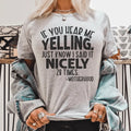 If You Hear Me Yelling Just Know I Said It Nicely 28 Times Tee - WonderingCloth