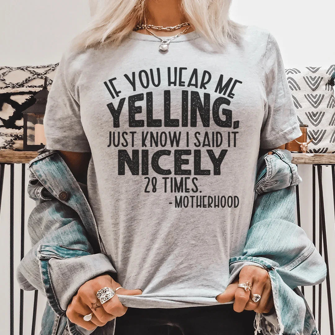 If You Hear Me Yelling Just Know I Said It Nicely 28 Times Tee - WonderingCloth