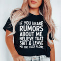 If You Heard Rumors About Me Tee - WonderingCloth