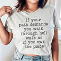 If Your Path Demands You Walk Through Hell Walk As Tee - WonderingCloth