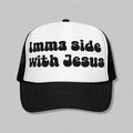 Imma Side With Jesus Trucker Hat - WonderingCloth