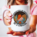 In A World Full Of Princesses Be A Cowgirl Mug - WonderingCloth
