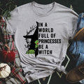 In A World Full Of Princesses Be A Witch Tee - WonderingCloth