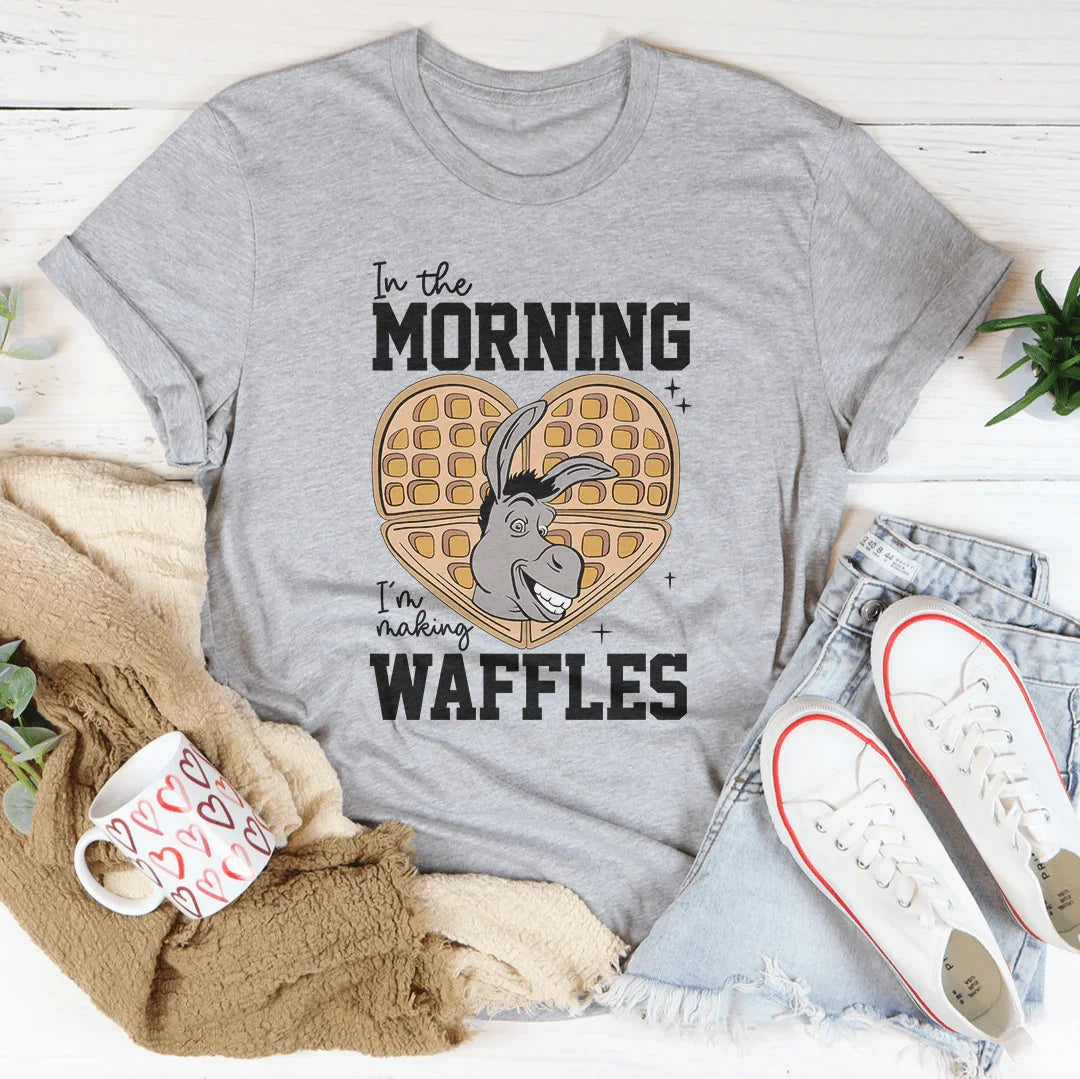 In The Morning I'm Making Waffles Tee - WonderingCloth