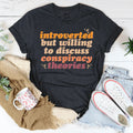 Introverted But Willing To Discuss Conspiracy Theories Tee - WonderingCloth