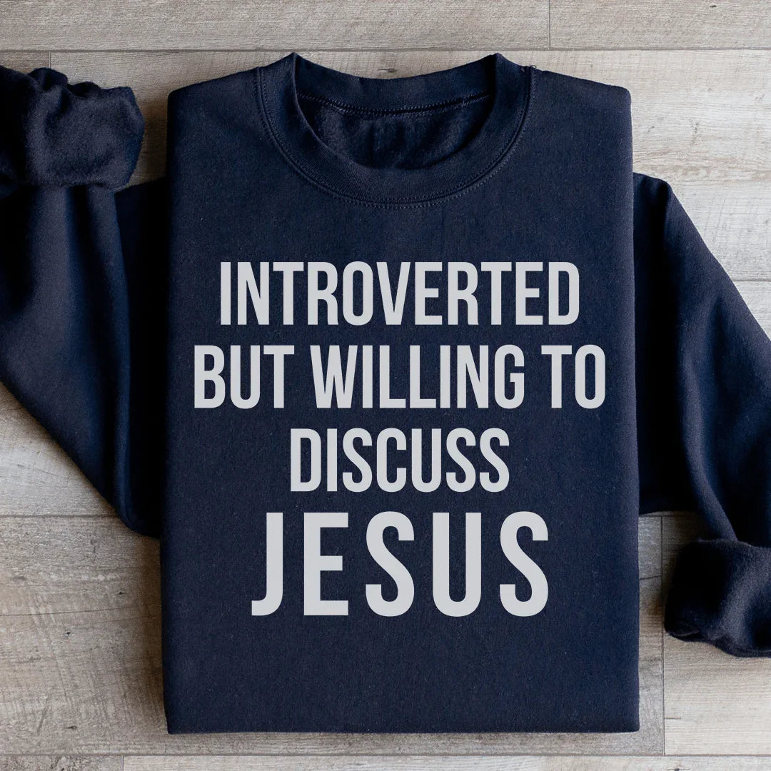 Introverted But Willing To Discuss Jesus Sweatshirt - WonderingCloth