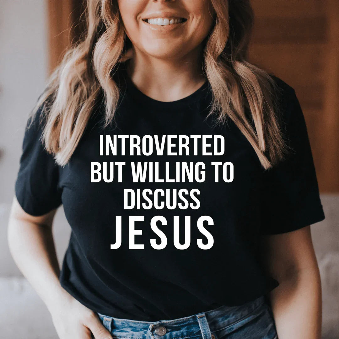 Introverted But Willing To Discuss Jesus Tee - WonderingCloth