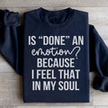 Is Done An Emotion Sweatshirt - WonderingCloth