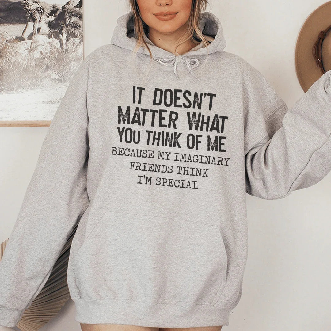 It Doesn't Matter What You Think Of Me Hoodie - WonderingCloth