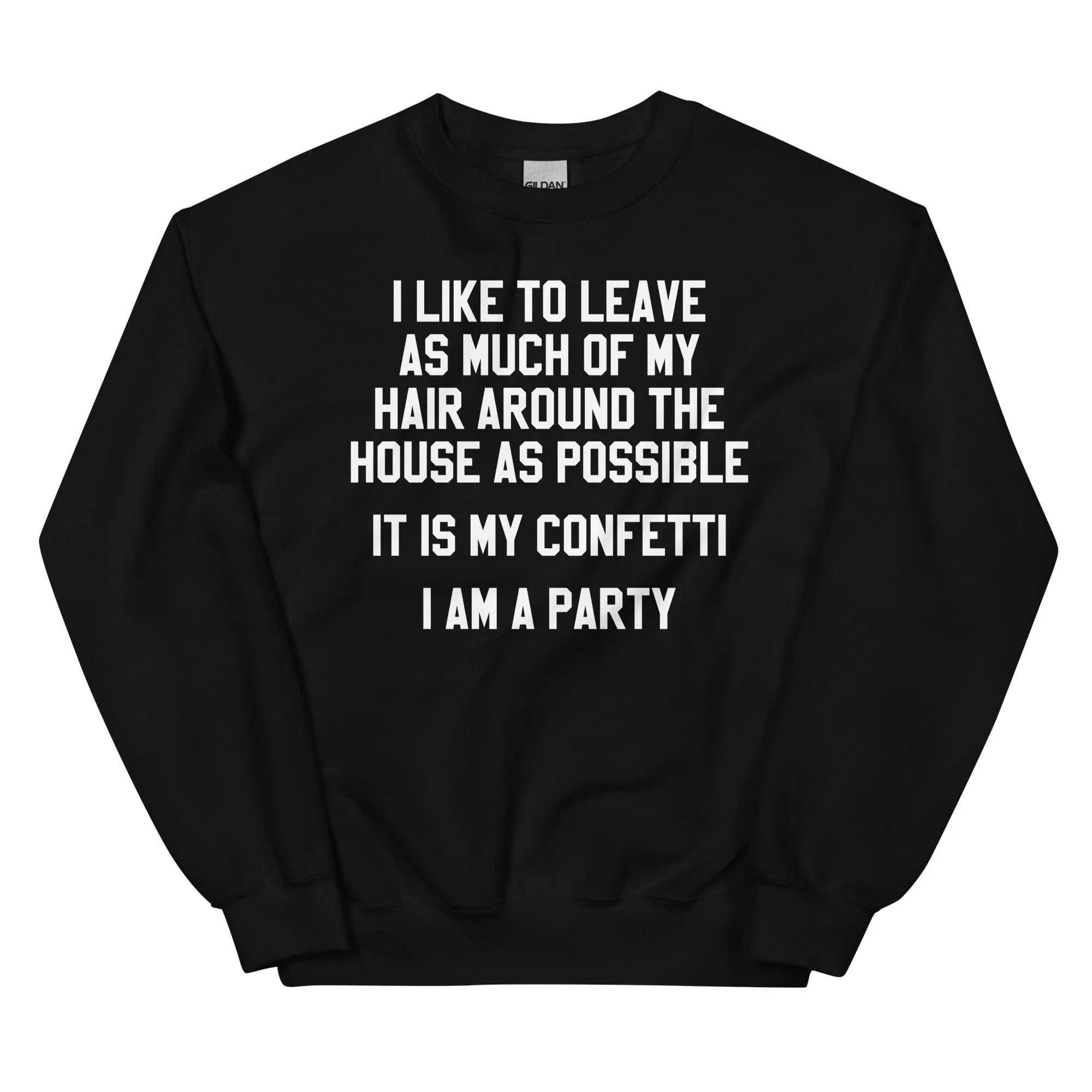 It Is My Confetti I Am A Party Sweatshirt - WonderingCloth
