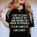 It Is My Confetti I Am A Party Tee - WonderingCloth