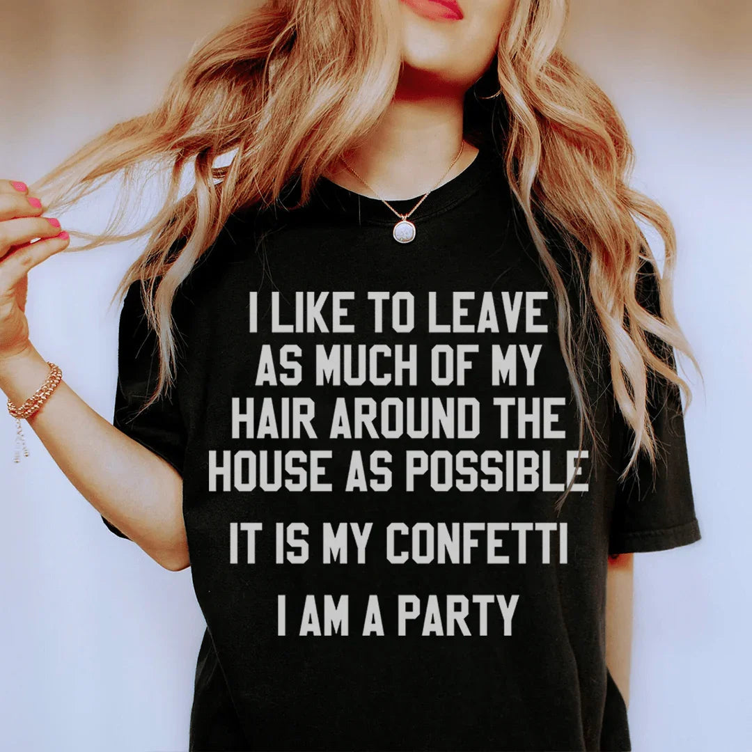 It Is My Confetti I Am A Party Tee - WonderingCloth