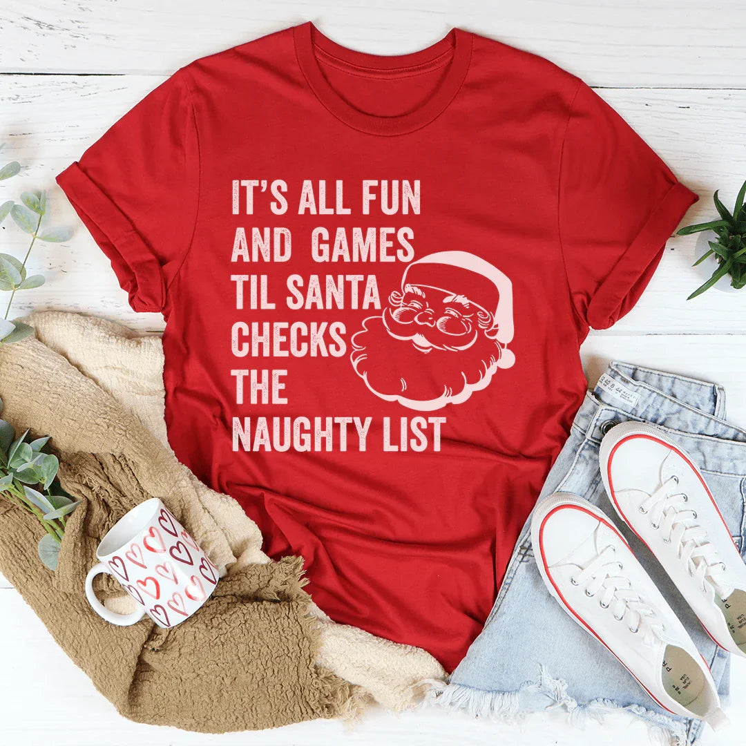 It's All Fun And Games Til Santa Checks The Naughty List Tee - WonderingCloth