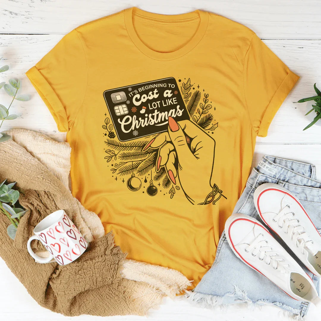 It's Beginning To Cost A Lot Like Christmas Tee - WonderingCloth