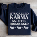 It's Called Karma And It's Pronounced HA HA HA Sweatshirt - WonderingCloth