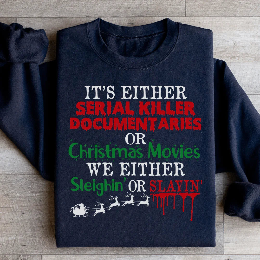 It's Either Serial Killer Documentaries or Christmas Movies Sweatshirt - WonderingCloth