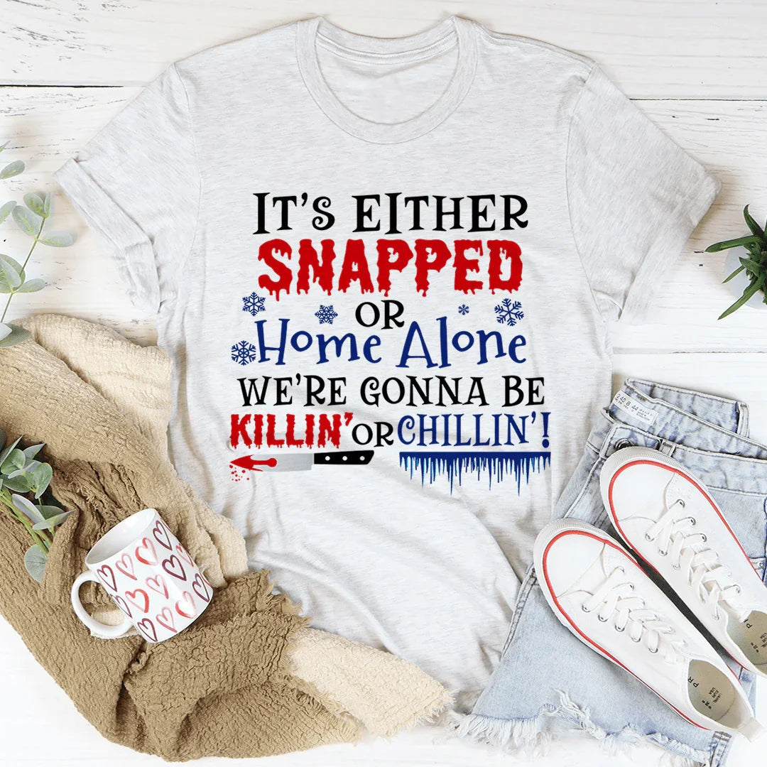 We're Gonna Be Killin' Or Chilling Christmas Tee - WonderingCloth