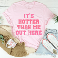 It's Hotter Than Me Out Here Tee - WonderingCloth