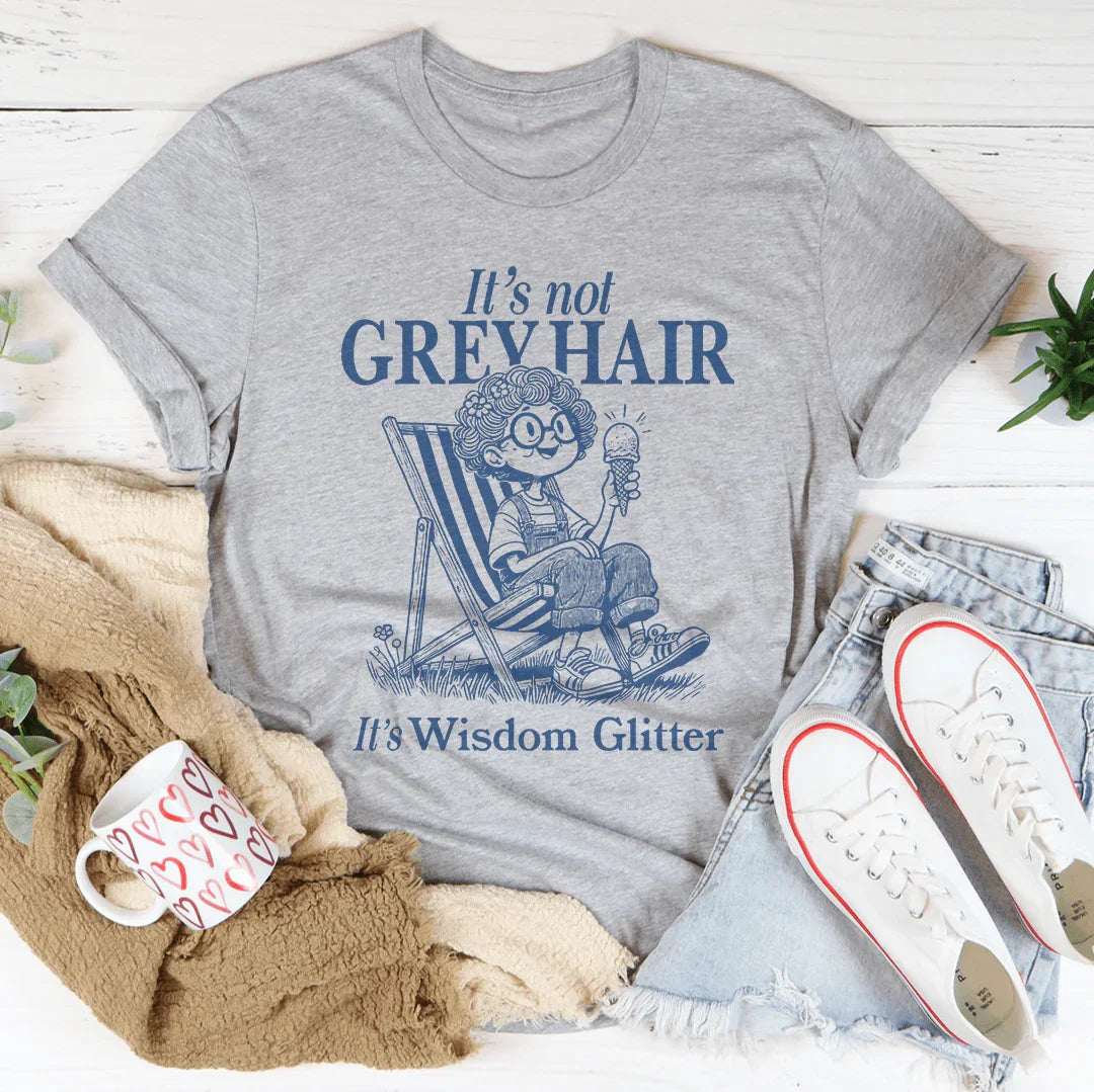 It's Not Grey Hair It's Wisdom Glitter Tee - WonderingCloth