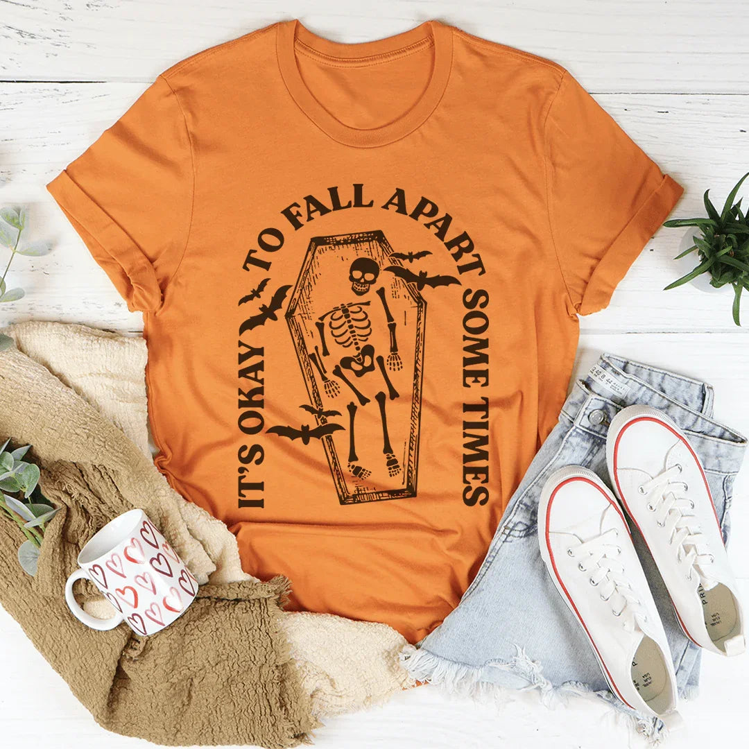 It's Okay To Fall Apart Some Times Tee - WonderingCloth