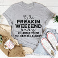 It's The Weekend Tee - WonderingCloth