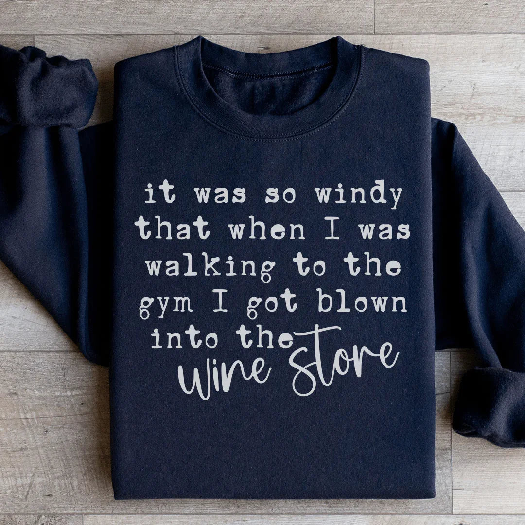 It Was So Windy That When I Was Walking To The Gym Sweatshirt - WonderingCloth