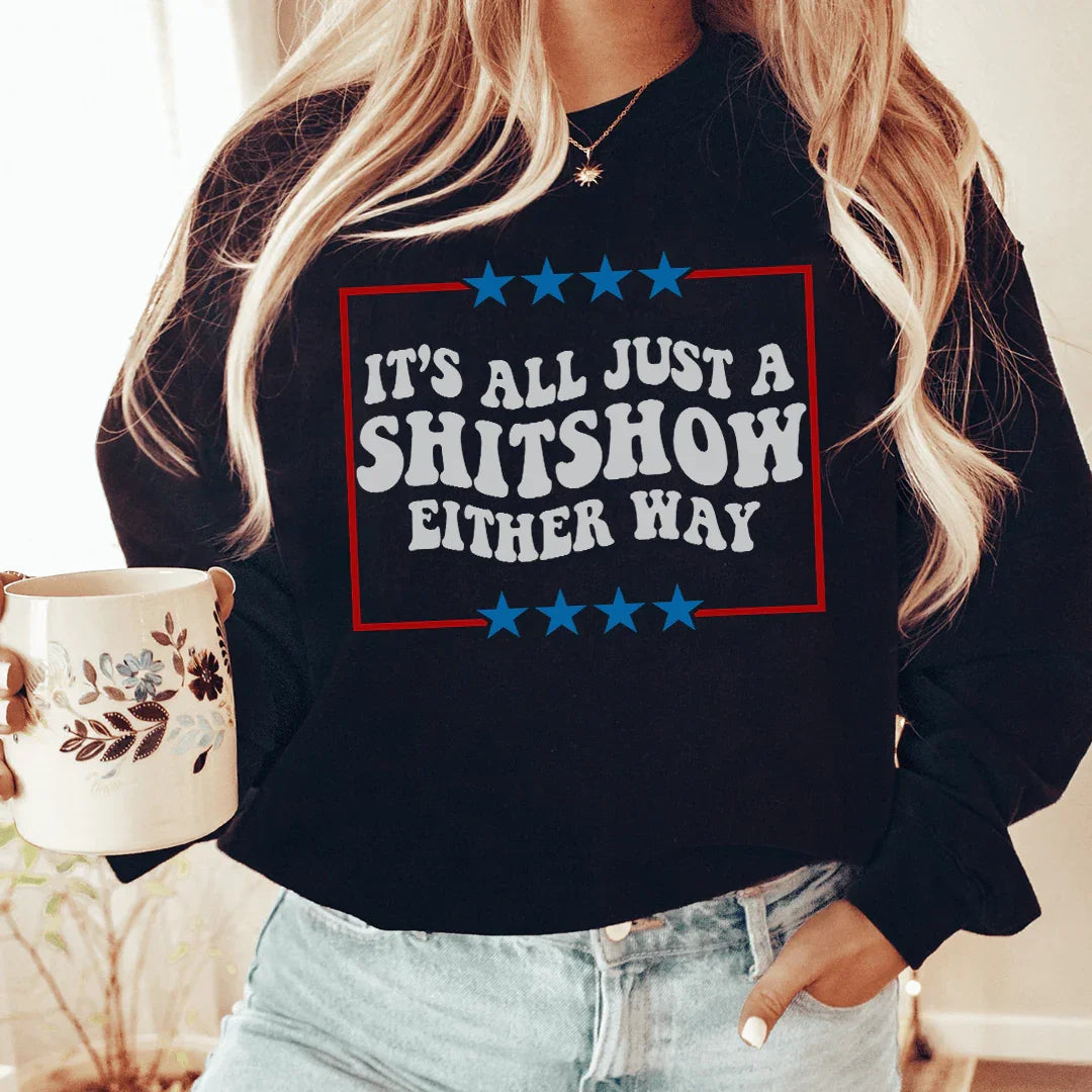 Its All Just A Shitshow Either Way Sweatshirt - WonderingCloth
