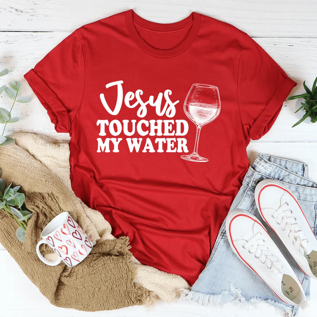 Jesus Touched My Water Tee - WonderingCloth