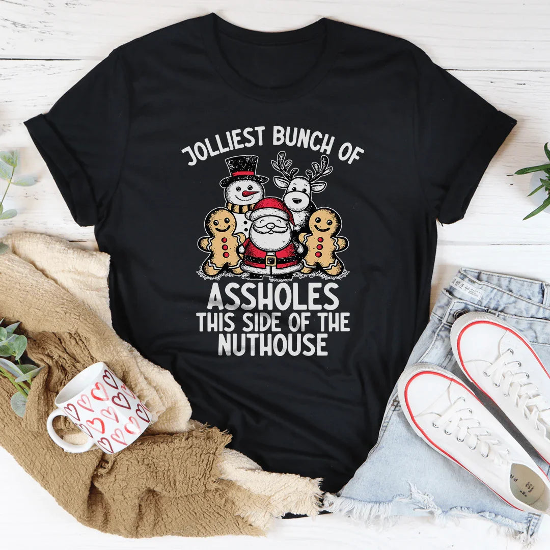 Jolliest Bunch Of Ass* This Side Of The Nuthouse Tee - WonderingCloth