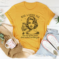 Just A Little FYI I Am Out Of The Meds That Makes Me Like You Tee - WonderingCloth
