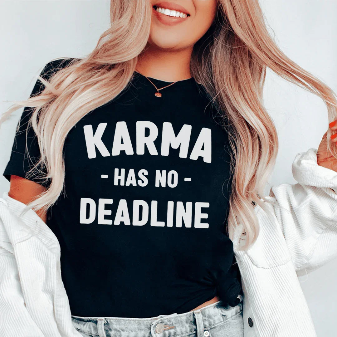 Karma Has No Deadline Tee - WonderingCloth
