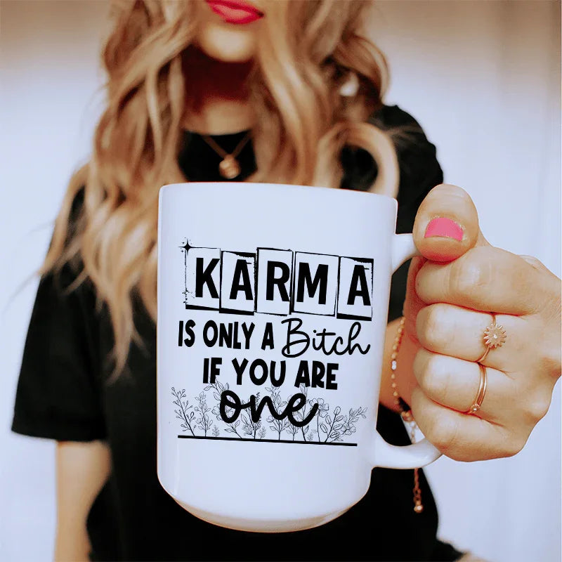 Karma Is Only A B If You Are One Ceramic Mug 15 oz - WonderingCloth