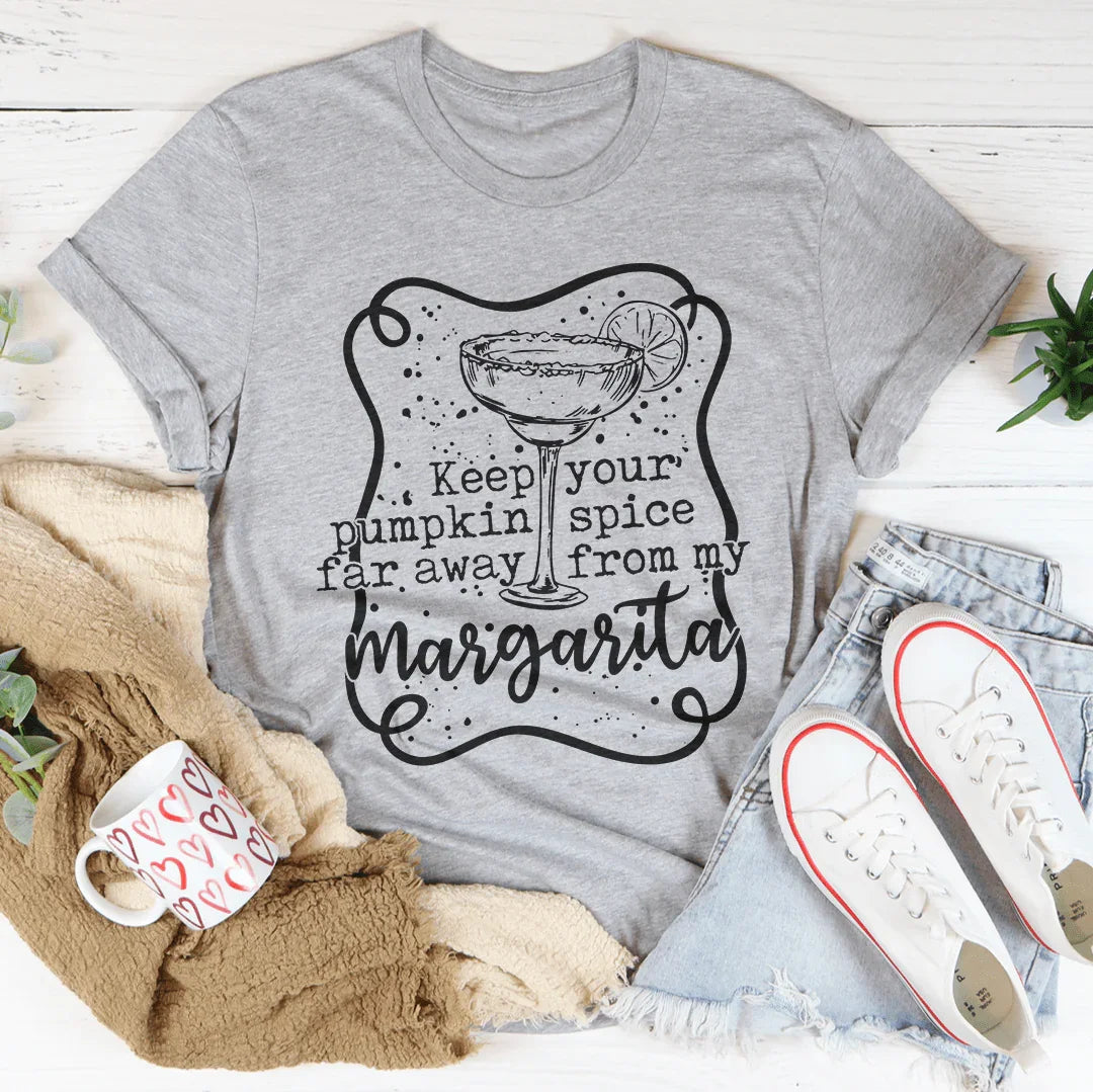 Keep Your Pumpkin Spice Far Away From My Margarita Tee - WonderingCloth