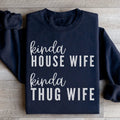 Kinda House Wife Kinda Thug Wife Sweatshirt - WonderingCloth