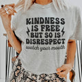 Kindness Is Free But So Is Disrespect Watch Your Mouth Tee - WonderingCloth