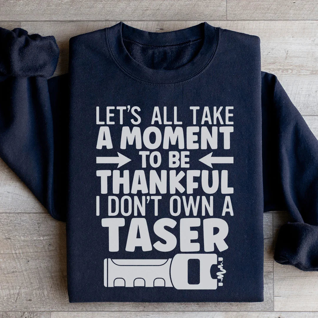 Let's All Take A Moment To Be Thankful Sweatshirt - WonderingCloth