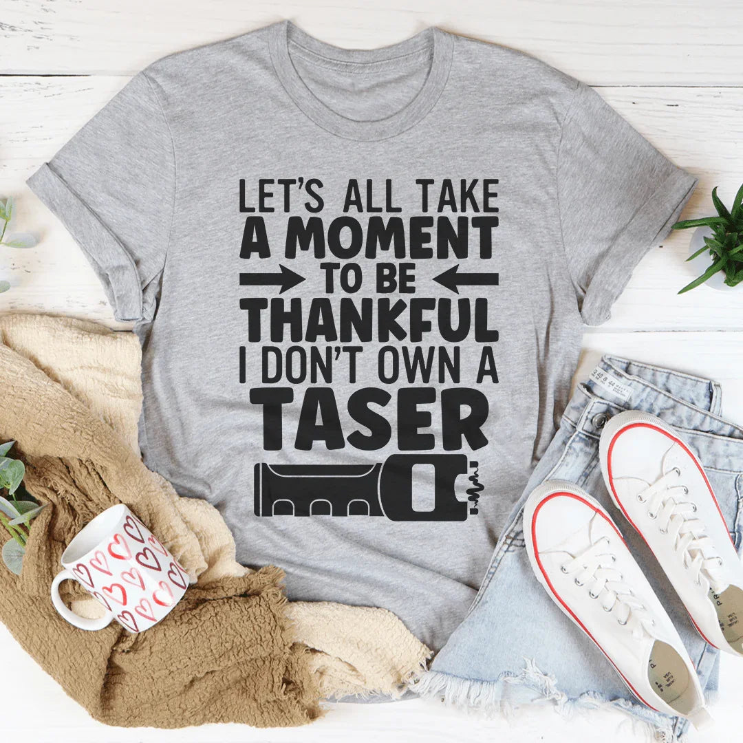 Let's All Take A Moment To Be Thankful Tee - WonderingCloth