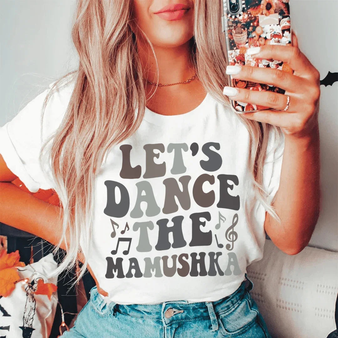 Let's Dance The Mamushka Tee - WonderingCloth