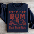 Let's Put the Rum in Pa Rum Pum Pum Sweatshirt - WonderingCloth