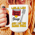 Life Is Soup Mug 15 oz - WonderingCloth