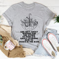 Life Isn't About Waiting For The Storm To Pass Tee - WonderingCloth