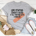 Life Status Currently Holding It All Together Tee - WonderingCloth
